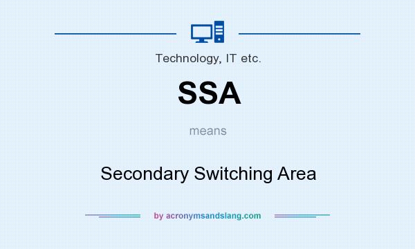 What does SSA mean? It stands for Secondary Switching Area