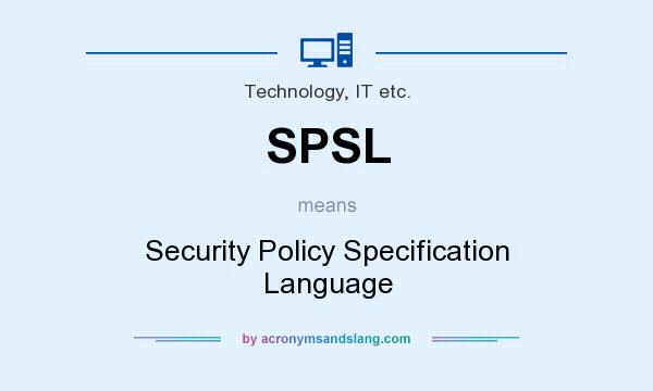 What does SPSL mean? It stands for Security Policy Specification Language