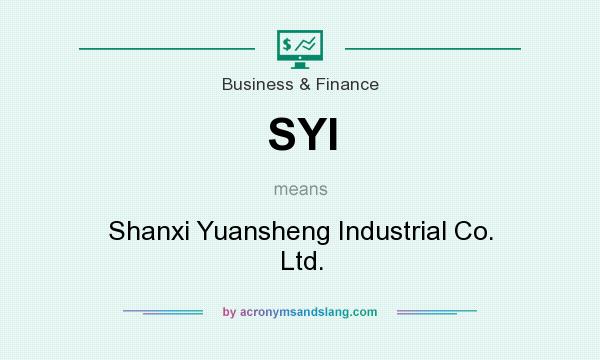 What does SYI mean? It stands for Shanxi Yuansheng Industrial Co. Ltd.