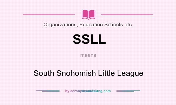 What does SSLL mean? It stands for South Snohomish Little League