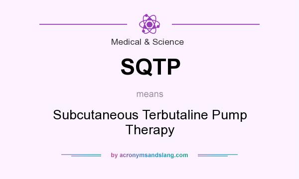 What does SQTP mean? It stands for Subcutaneous Terbutaline Pump Therapy