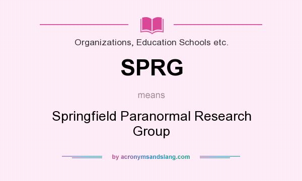What does SPRG mean? It stands for Springfield Paranormal Research Group