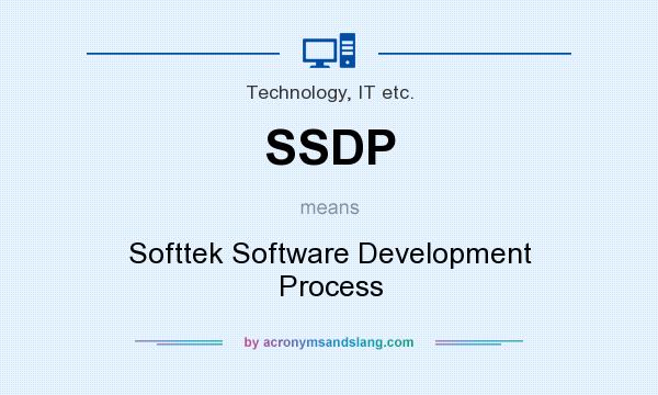 What does SSDP mean? It stands for Softtek Software Development Process