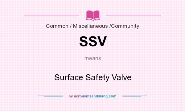 What does SSV mean? It stands for Surface Safety Valve