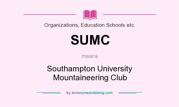 What does SUMC mean? It stands for Southampton University Mountaineering Club