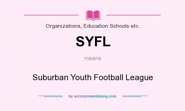 What does SYFL mean? It stands for Suburban Youth Football League