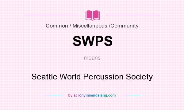 What does SWPS mean? It stands for Seattle World Percussion Society