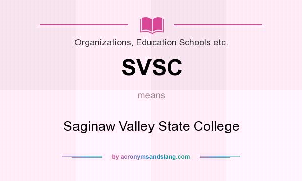 What does SVSC mean? It stands for Saginaw Valley State College