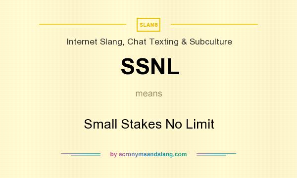 What does SSNL mean? It stands for Small Stakes No Limit