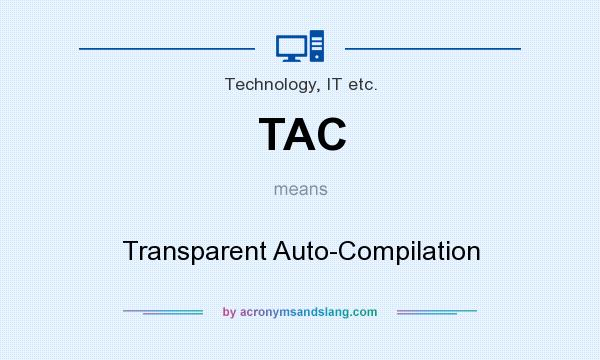 What does TAC mean? It stands for Transparent Auto-Compilation