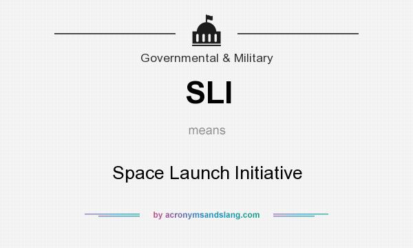 What does SLI mean? It stands for Space Launch Initiative