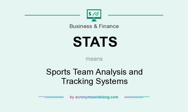 What does STATS mean? It stands for Sports Team Analysis and Tracking Systems