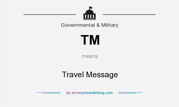 What does TM mean? It stands for Travel Message