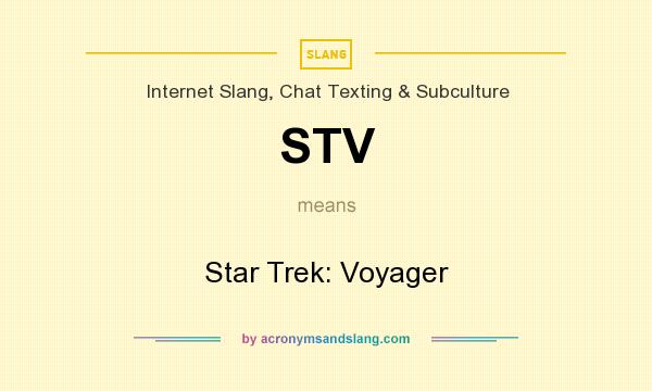 What does STV mean? It stands for Star Trek: Voyager