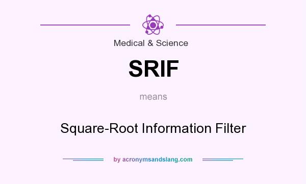 What does SRIF mean? It stands for Square-Root Information Filter