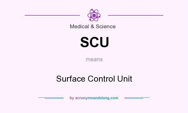 What does SCU mean? It stands for Surface Control Unit