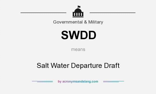 What does SWDD mean? It stands for Salt Water Departure Draft