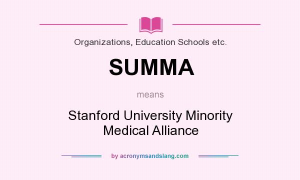 What does SUMMA mean? It stands for Stanford University Minority Medical Alliance