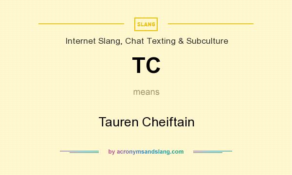 What does TC mean? It stands for Tauren Cheiftain