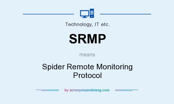 What does SRMP mean? It stands for Spider Remote Monitoring Protocol