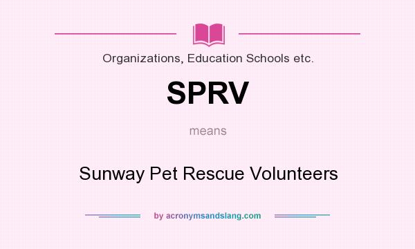 What does SPRV mean? It stands for Sunway Pet Rescue Volunteers
