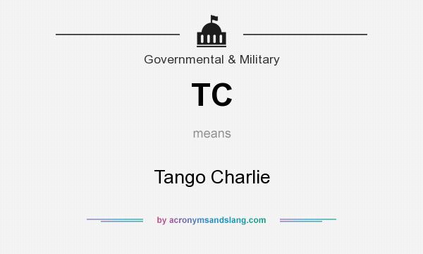 What does TC mean? It stands for Tango Charlie