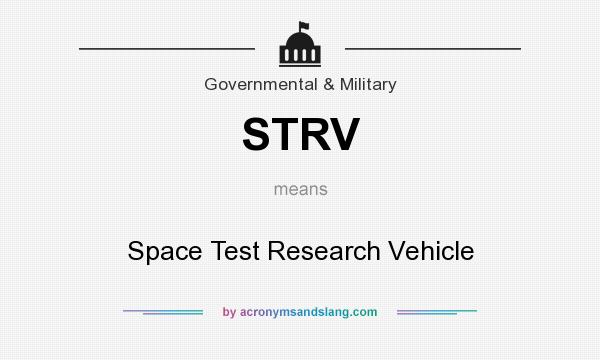 What does STRV mean? It stands for Space Test Research Vehicle