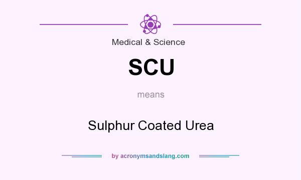 What does SCU mean? It stands for Sulphur Coated Urea