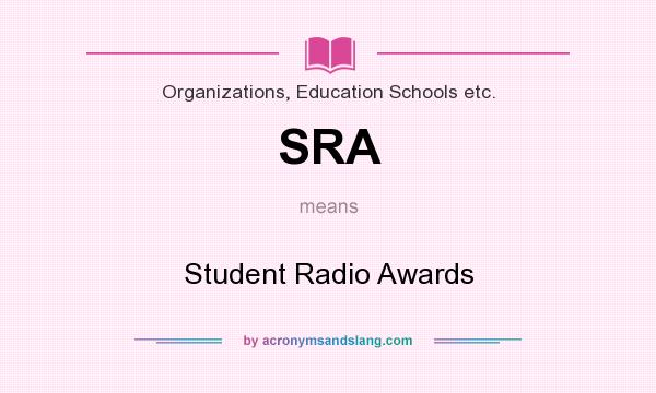 What does SRA mean? It stands for Student Radio Awards