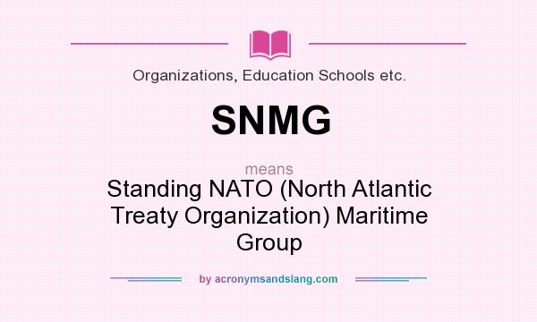 What does SNMG mean? It stands for Standing NATO (North Atlantic Treaty Organization) Maritime Group