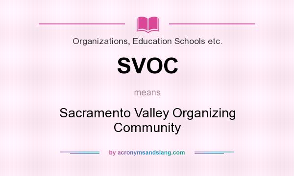 What does SVOC mean? It stands for Sacramento Valley Organizing Community