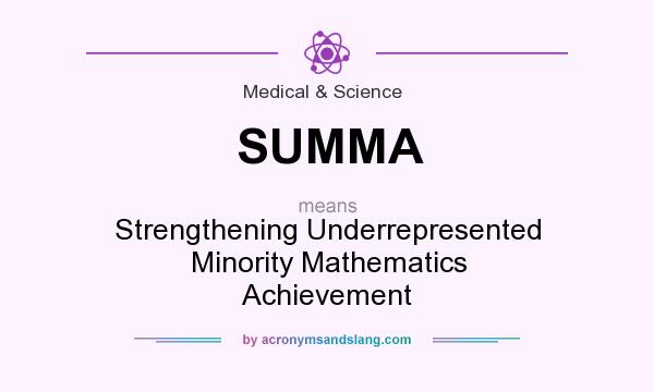 What does SUMMA mean? It stands for Strengthening Underrepresented Minority Mathematics Achievement
