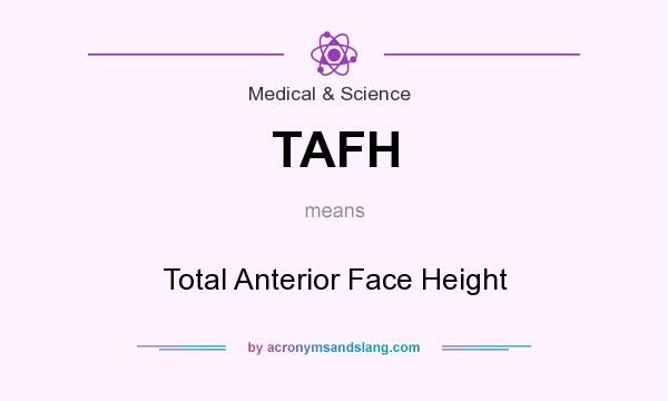 What does TAFH mean? It stands for Total Anterior Face Height