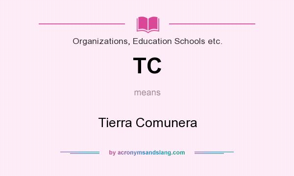 What does TC mean? It stands for Tierra Comunera