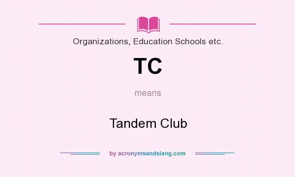What does TC mean? It stands for Tandem Club