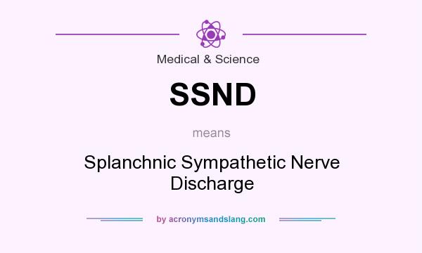 What does SSND mean? It stands for Splanchnic Sympathetic Nerve Discharge