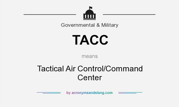 What does TACC mean? It stands for Tactical Air Control/Command Center