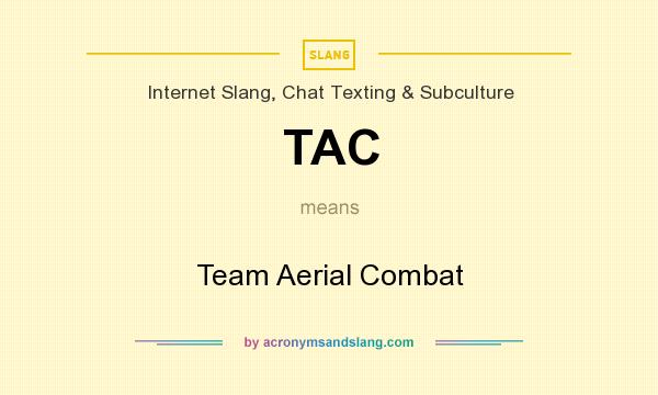 What does TAC mean? It stands for Team Aerial Combat