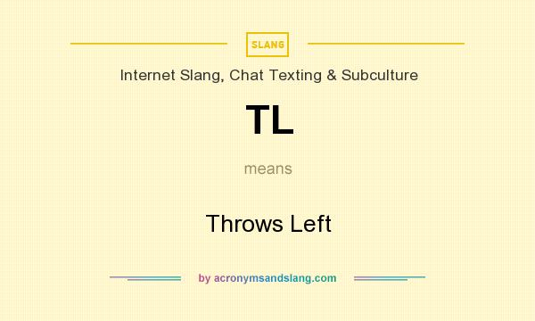 What does TL mean? It stands for Throws Left