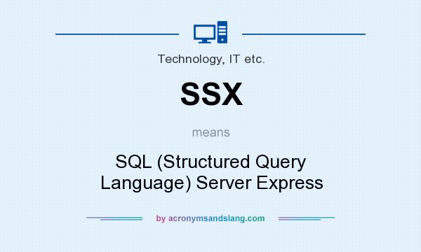 What does SSX mean? It stands for SQL (Structured Query Language) Server Express