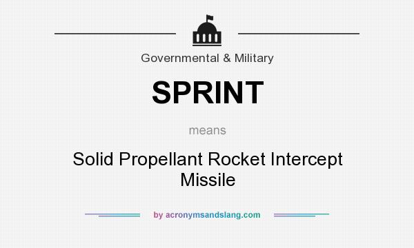 What does SPRINT mean? It stands for Solid Propellant Rocket Intercept Missile