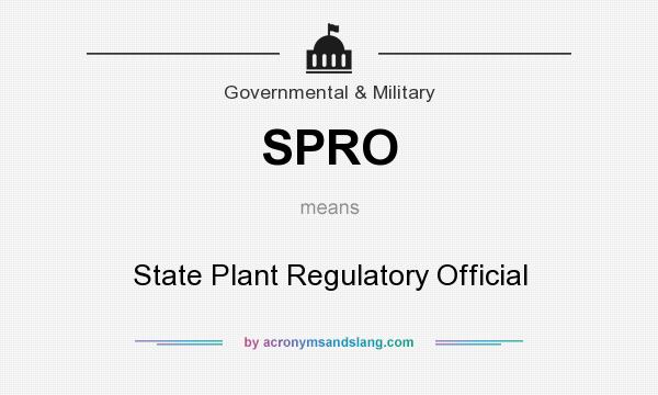 What does SPRO mean? It stands for State Plant Regulatory Official