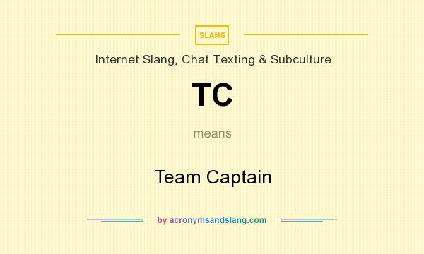 What does TC mean? It stands for Team Captain