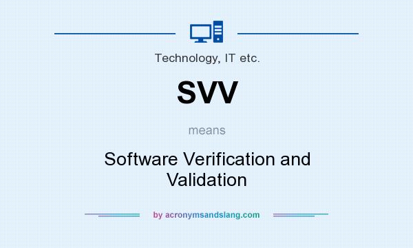 What does SVV mean? It stands for Software Verification and Validation