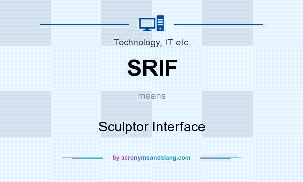 What does SRIF mean? It stands for Sculptor Interface