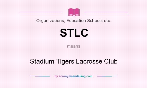 What does STLC mean? It stands for Stadium Tigers Lacrosse Club