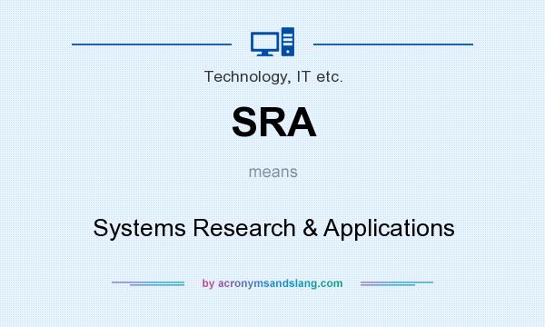 What does SRA mean? It stands for Systems Research & Applications