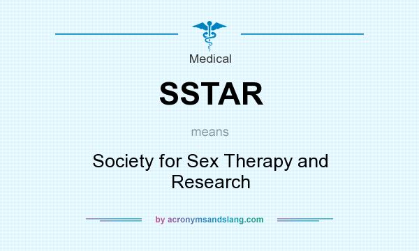 What does SSTAR mean? It stands for Society for Sex Therapy and Research