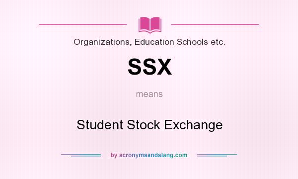 What does SSX mean? It stands for Student Stock Exchange