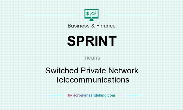 What does SPRINT mean? It stands for Switched Private Network Telecommunications